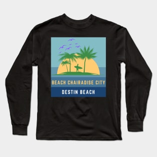Beach Chairadise City Destin Beach Long Sleeve T-Shirt